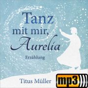 Produktbild des Artikels MP3-Hörbuch - Download, Tanz mit mir, Aurelia [MP3-Hörbuch]