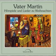 Vater Martin - Hörspiele und Lieder zu Weihnachten