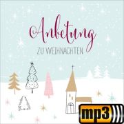 Produktbild des Artikels MP3-Track - Download, Anbetung zu Weihnachten