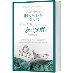Produktbild - Wie dein inneres Kind Heimat bei Gott findet