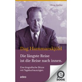 Dag Hammarskjöld - Die längste Reise ist die Reise nach innen