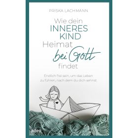 Produktbild des Artikels E-Book - ePUB Datei Wie dein inneres Kind Heimat bei Gott findet