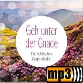 Produktbild des Artikels MP3-Track - Download Geh unter der Gnade - Die schoensten Segenslieder