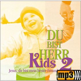 Du bist Herr - Kids (2) - Jesus, du bist mein bester Freund