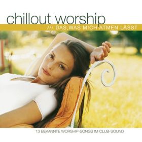 Chillout worship - Das, was mich atmen lässt